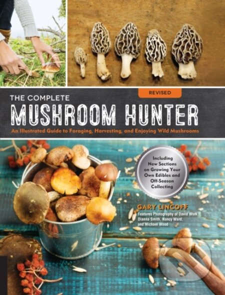 Kniha: The Complete Mushroom Hunter, Revised (Gary Lincoff). Quarry, 2017 Kniha: The Complete Mushroom Hunter, Revised (Gary Lincoff). Quarry, 2017