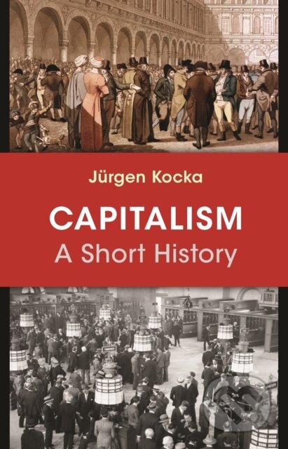 Kniha: Capitalism (Jurgen Kocka). Princeton University Press, 2017 Kniha: Capitalism (Jurgen Kocka). Princeton University Press, 2017
