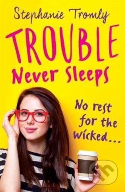 Kniha: Trouble Never Sleeps (Stephanie Tromly). Hot Key, 2018 Kniha: Trouble Never Sleeps (Stephanie Tromly). Hot Key, 2018