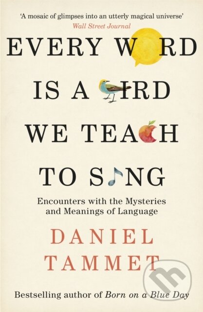Kniha: Every Word is a Bird We Teach to Sing (Daniel Tammet). Hodder Paperback, 2018 Kniha: Every Word is a Bird We Teach to Sing (Daniel Tammet). Hodder Paperback, 2018