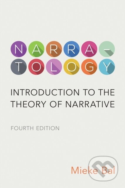 Kniha: Narratology (Mieke Bal). University of Toronto, 2017 Kniha: Narratology (Mieke Bal). University of Toronto, 2017