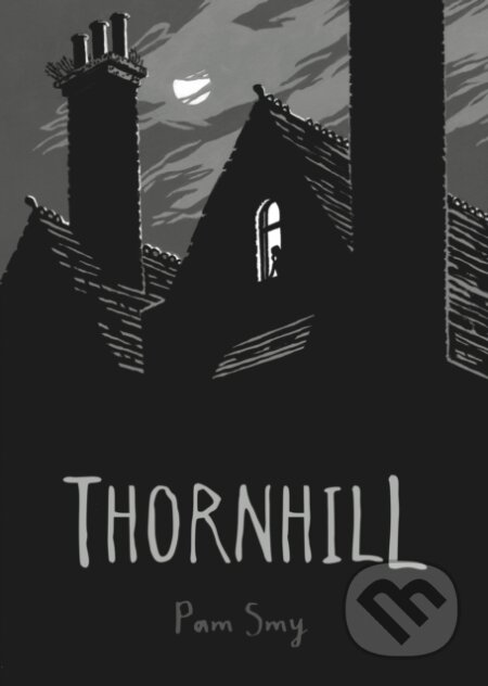 Kniha: Thornhill (Pam Smy). David Fickling Books, 2017 Kniha: Thornhill (Pam Smy). David Fickling Books, 2017