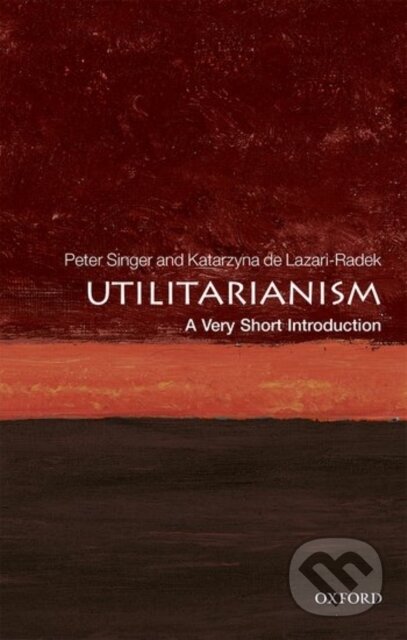Kniha: Utilitarianism (Katarzyna De Lazari-Radek a Peter Singer). Oxford University Press, 2017 Kniha: Utilitarianism (Katarzyna De Lazari-Radek a Peter Singer). Oxford University Press, 2017