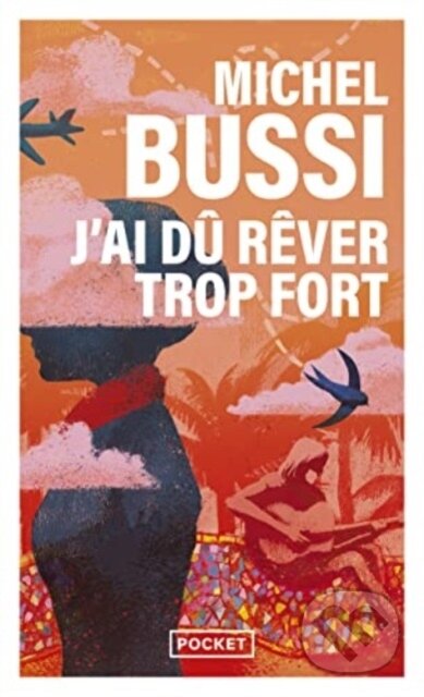 Kniha: J'ai du rever trop fort (Michel Bussi). Pocket, 2020 Kniha: J'ai du rever trop fort (Michel Bussi). Pocket, 2020