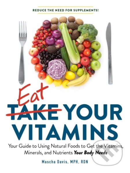 Kniha: Eat Your Vitamins (Mascha Davis). Adams Media, 2020 Kniha: Eat Your Vitamins (Mascha Davis). Adams Media, 2020