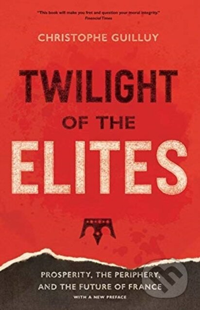 Kniha: Twilight of the Elites (Christophe Guilluy). Yale University Press, 2020 Kniha: Twilight of the Elites (Christophe Guilluy). Yale University Press, 2020