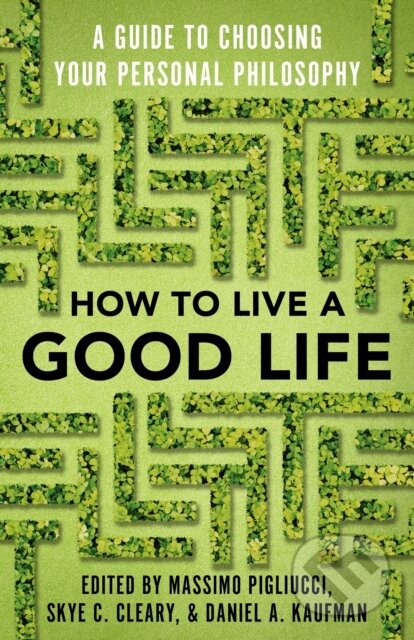 Kniha: How to Live a Good Life (Massimo Pigliucci a Skye Cleary). Vintage Books, 2020 Kniha: How to Live a Good Life (Massimo Pigliucci a Skye Cleary). Vintage Books, 2020