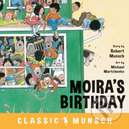 Kniha: Moira's Birthday (Robert Munsch). Annick, 2019 Kniha: Moira's Birthday (Robert Munsch). Annick, 2019