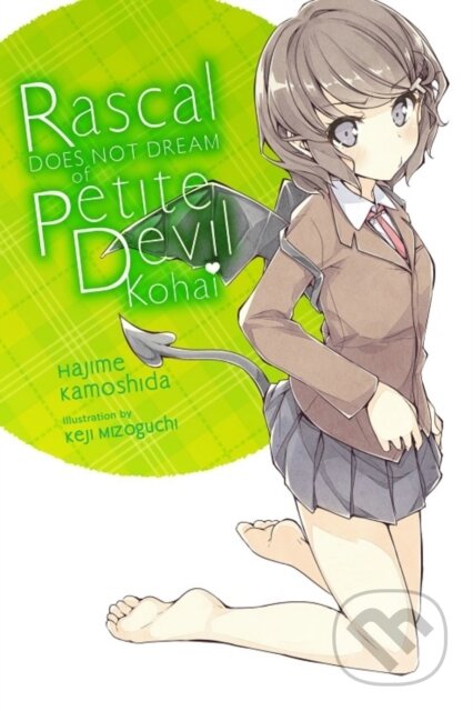 Kniha: Rascal Does Not Dream of Petite Devil Kohai (light novel) (Andrew Cunningham, Keji Mizoguchi a Hajime Kamoshida). Yen Press, 2020 Kniha: Rascal Does Not Dream of Petite Devil Kohai (light novel) (Andrew Cunningham, Keji Mizoguchi a Hajime Kamoshida). Yen Press, 2020