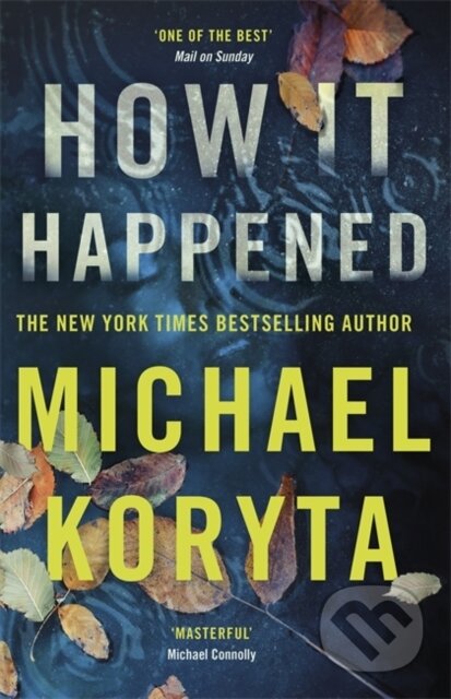 Kniha: How it Happened (Michael Koryta). Hodder Paperback, 2019 Kniha: How it Happened (Michael Koryta). Hodder Paperback, 2019