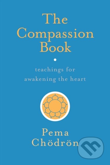 Kniha: The Compassion Book (Pema Chodron). , 2017 Kniha: The Compassion Book (Pema Chodron). , 2017