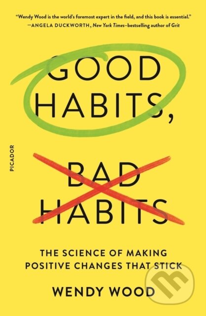 Kniha: Good Habits, Bad Habits (Wendy Wood). Picador, 2020 Kniha: Good Habits, Bad Habits (Wendy Wood). Picador, 2020