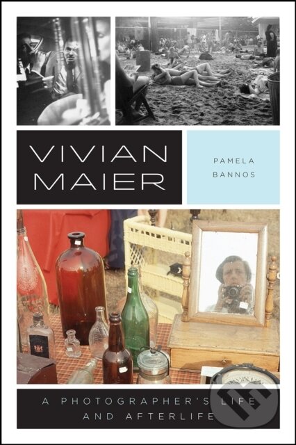 Kniha: Vivian Maier (Pamela Bannos). University of Chicago, 2018 Kniha: Vivian Maier (Pamela Bannos). University of Chicago, 2018