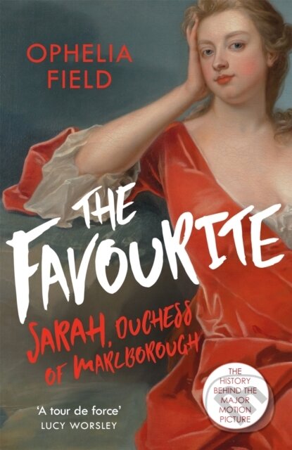 Kniha: The Favourite (Ophelia Field). Weidenfeld and Nicolson, 2018 Kniha: The Favourite (Ophelia Field). Weidenfeld and Nicolson, 2018