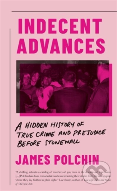 Kniha: Indecent Advances (James Polchin). Icon Books, 2019 Kniha: Indecent Advances (James Polchin). Icon Books, 2019