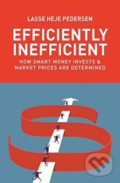 Kniha: Efficiently Inefficient (Lasse Heje Pedersen). Princeton University Press, 2019 Kniha: Efficiently Inefficient (Lasse Heje Pedersen). Princeton University Press, 2019