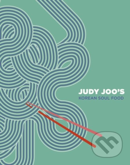 Kniha: Judy Joo's Korean Soul Food (Judy Joo). White Lion, 2019 Kniha: Judy Joo's Korean Soul Food (Judy Joo). White Lion, 2019