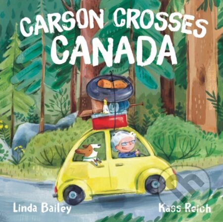 Kniha: Carson Crosses Canada (Linda Bailey). Tundra, 2020 Kniha: Carson Crosses Canada (Linda Bailey). Tundra, 2020