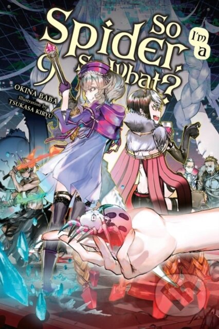 Kniha: So I'm a Spider, So What?, Vol. 9 (light novel) (Jenny McKeon, Tsukasa Kiryu a Okina Baba). Yen Press, 2020 Kniha: So I'm a Spider, So What?, Vol. 9 (light novel) (Jenny McKeon, Tsukasa Kiryu a Okina Baba). Yen Press, 2020