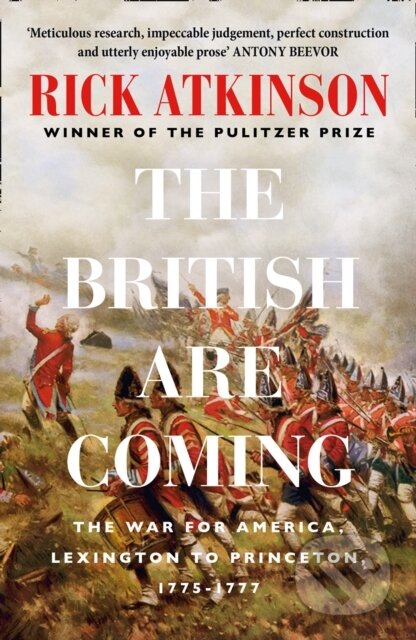 Kniha: The British Are Coming (Rick Atkinson). William Collins, 2020 Kniha: The British Are Coming (Rick Atkinson). William Collins, 2020