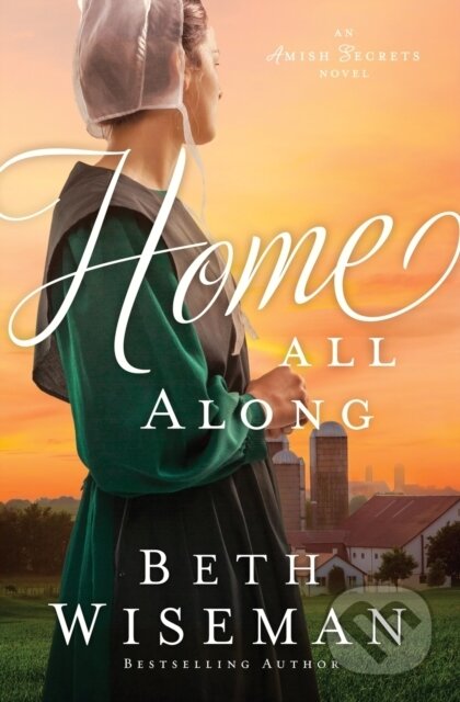 Kniha: Home All Along (Beth Wiseman). Zondervan, 2019 Kniha: Home All Along (Beth Wiseman). Zondervan, 2019