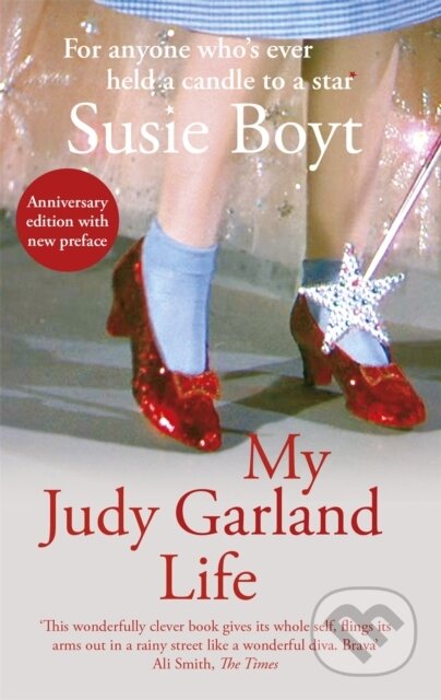Kniha: My Judy Garland Life (Susie Boyt). Virago, 2019 Kniha: My Judy Garland Life (Susie Boyt). Virago, 2019
