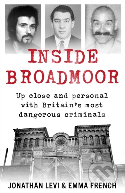 Kniha: Inside Broadmoor (Emma French a Jonathan Levi). Blink Publishing, 2019 Kniha: Inside Broadmoor (Emma French a Jonathan Levi). Blink Publishing, 2019