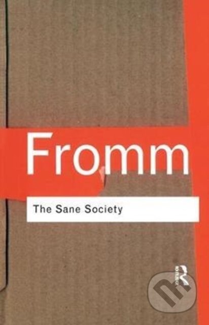 Kniha: The Sane Society (Erich Fromm). Routledge, 2017 Kniha: The Sane Society (Erich Fromm). Routledge, 2017