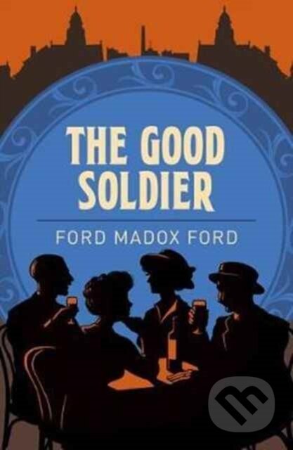 Kniha: Good Soldier (Ford Madox Ford). Arcturus, 2017 Kniha: Good Soldier (Ford Madox Ford). Arcturus, 2017