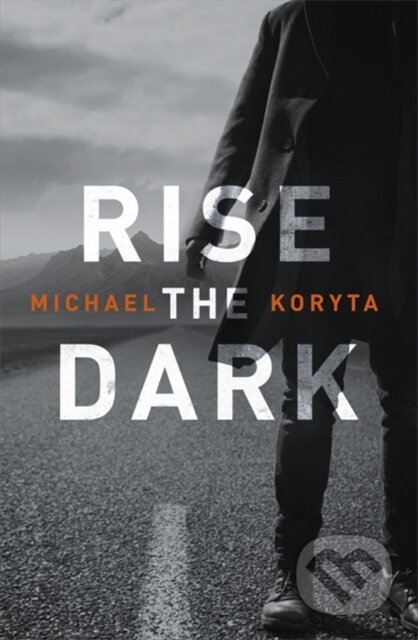 Kniha: Rise the Dark (Michael Koryta). Hodder Paperback, 2017 Kniha: Rise the Dark (Michael Koryta). Hodder Paperback, 2017