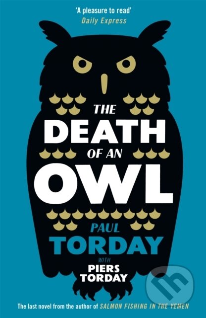 Kniha: The Death of an Owl (Paul Torday a Piers Torday). Weidenfeld and Nicolson, 2017 Kniha: The Death of an Owl (Paul Torday a Piers Torday). Weidenfeld and Nicolson, 2017
