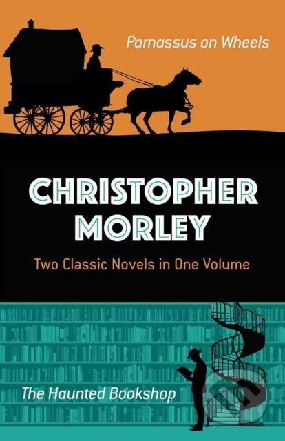 Kniha: Christopher Morley: Two Classic Novels in One Volume (Christopher Morley). Dover Publications, 2018 Kniha: Christopher Morley: Two Classic Novels in One Volume (Christopher Morley). Dover Publications, 2018