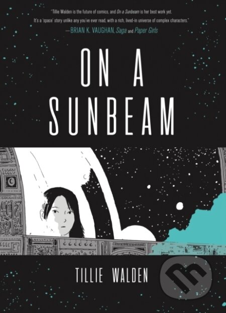 Kniha: On a Sunbeam (Tillie Walden). First Second, 2018 Kniha: On a Sunbeam (Tillie Walden). First Second, 2018