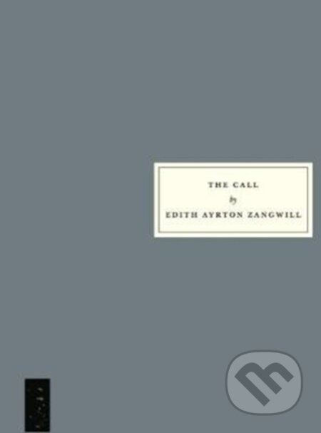 Kniha: The Call (Edith Ayrton Zangwill). Persephone, 2018 Kniha: The Call (Edith Ayrton Zangwill). Persephone, 2018