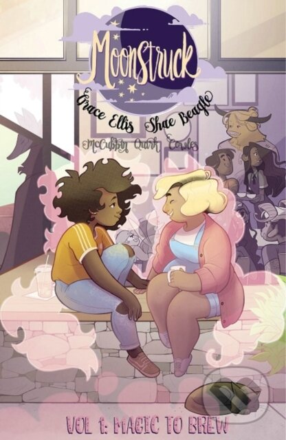 Kniha: Moonstruck Volume 1: Magic to Brew (Grace Ellis). Image Comics, 2018 Kniha: Moonstruck Volume 1: Magic to Brew (Grace Ellis). Image Comics, 2018