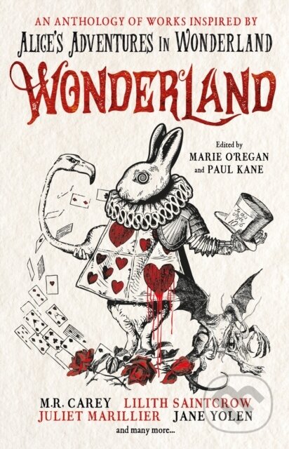 Kniha: Wonderland: An Anthology (Alison Littlewood, Paul Kane, Marie O'Regan, James Lovegrove a Angela Slatter). Titan Books, 2019 Kniha: Wonderland: An Anthology (Alison Littlewood, Paul Kane, Marie O'Regan, James Lovegrove a Angela Slatter). Titan Books, 2019