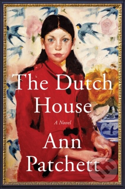 Kniha: The Dutch House (Ann Patchett). HarperCollins, 2019 Kniha: The Dutch House (Ann Patchett). HarperCollins, 2019