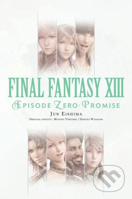 Kniha: Final Fantasy XIII: Episode Zero: Promise (Motomu Toriyama Jun Eishima). Yen Press, 2019 Kniha: Final Fantasy XIII: Episode Zero: Promise (Motomu Toriyama Jun Eishima). Yen Press, 2019