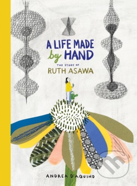 Kniha: A Life Made by Hand (Andrea D'aquino). Princeton Architectural Press, 2019 Kniha: A Life Made by Hand (Andrea D'aquino). Princeton Architectural Press, 2019