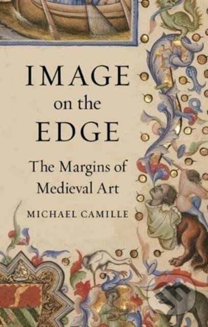 Kniha: Image on the Edge (Micheal Camille). Reaktion Books, 2019 Kniha: Image on the Edge (Micheal Camille). Reaktion Books, 2019