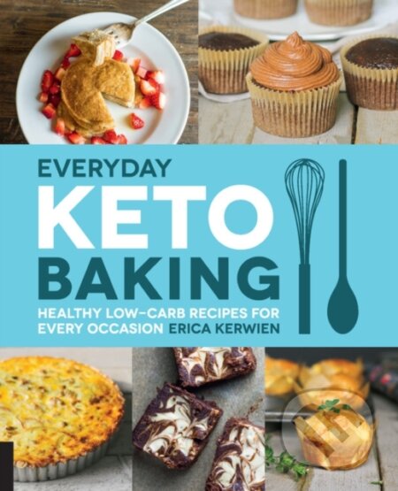 Kniha: Everyday Keto Baking (Erica Kerwien). Fair Winds, 2019 Kniha: Everyday Keto Baking (Erica Kerwien). Fair Winds, 2019
