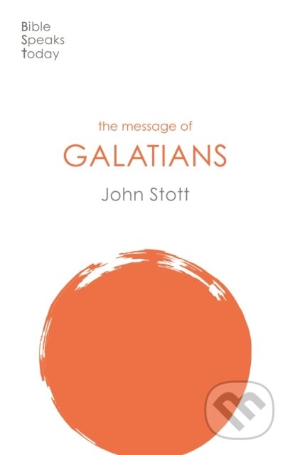 Kniha: The Message of Galatians (John Stott). Inter-Varsity, 2020 Kniha: The Message of Galatians (John Stott). Inter-Varsity, 2020