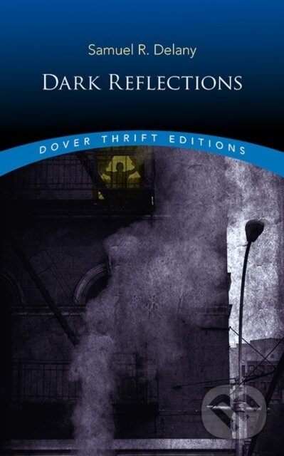 Kniha: Dark Reflections (Samuel Delany). Dover Publications, 2020 Kniha: Dark Reflections (Samuel Delany). Dover Publications, 2020