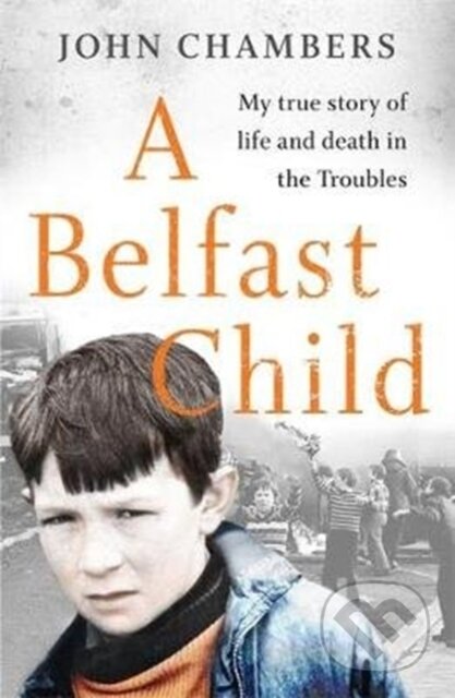 Kniha: A Belfast Child (John Chambers). John Blake, 2020 Kniha: A Belfast Child (John Chambers). John Blake, 2020