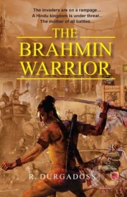 Kniha: The Brahmin Warrior (R. Durgadoss). , 2019 Kniha: The Brahmin Warrior (R. Durgadoss). , 2019