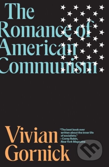Kniha: The Romance of American Communism (Vivian Gornick). Verso, 2020 Kniha: The Romance of American Communism (Vivian Gornick). Verso, 2020