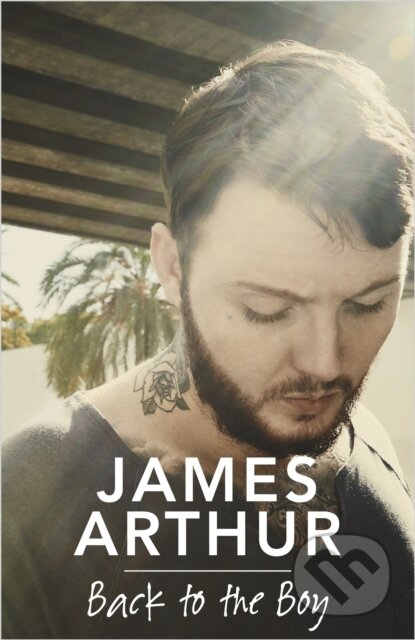 Kniha: Back to the Boy (James Arthur). Hodder Paperback, 2019 Kniha: Back to the Boy (James Arthur). Hodder Paperback, 2019