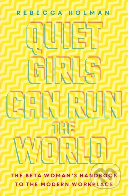Kniha: Quiet Girls Can Run the World (Rebecca Holman). Coronet, 2018 Kniha: Quiet Girls Can Run the World (Rebecca Holman). Coronet, 2018