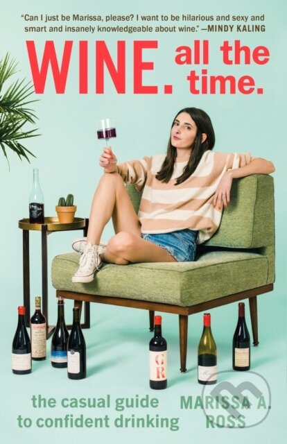 Kniha: Wine. All the Time (Marissa. A Ross). Plume, 2017 Kniha: Wine. All the Time (Marissa. A Ross). Plume, 2017
