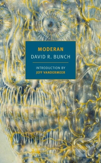 Kniha: Moderan (David R. Bunch a Jeff VanderMeer). , 2018 Kniha: Moderan (David R. Bunch a Jeff VanderMeer). , 2018